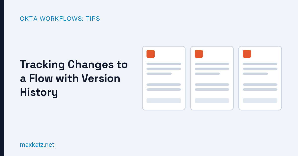 Okta Workflows Tips #97: Tracking Changes to a Flow with Version History
