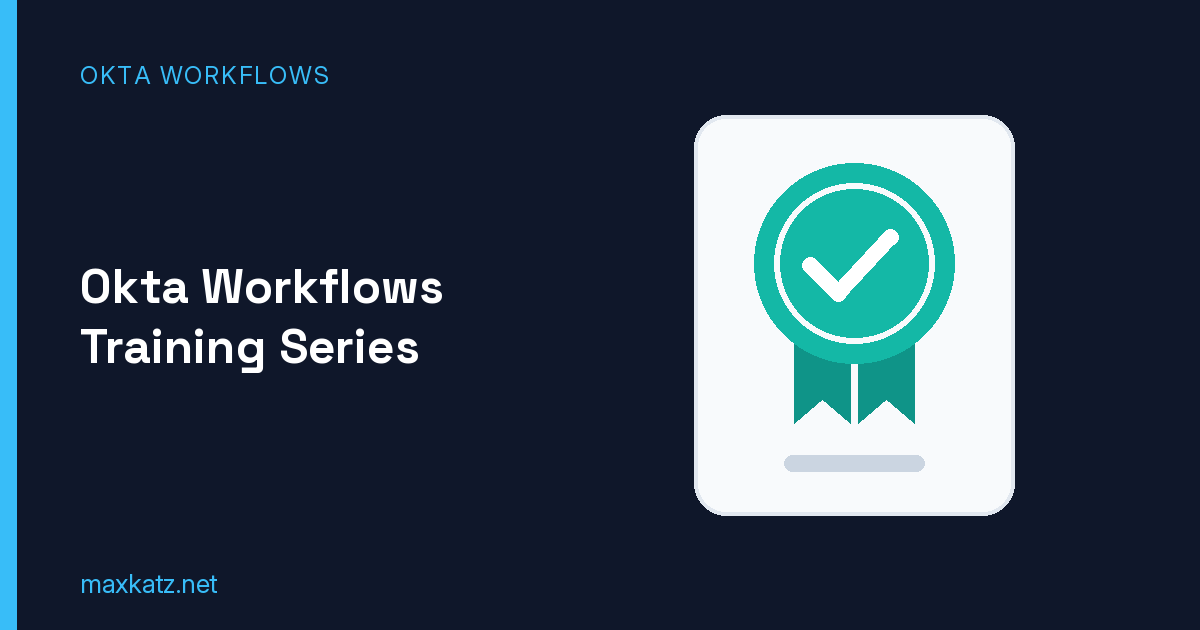 Okta Workflows Training Series: Lifecycle, Security, and Governance Automation